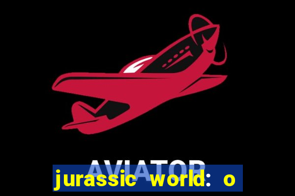 jurassic world: o mundo dos dinossauros filme completo dublado youtube